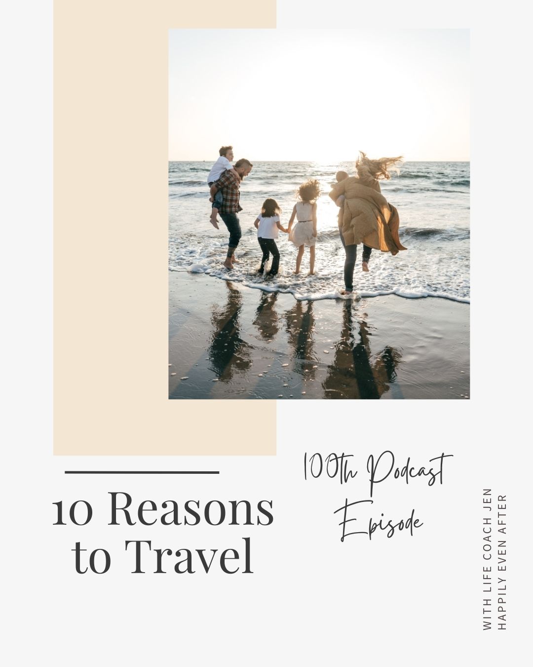 A family of four joyfully running along a beach at sunset, celebrating a 100th podcast episode titled "10 reasons to travel.