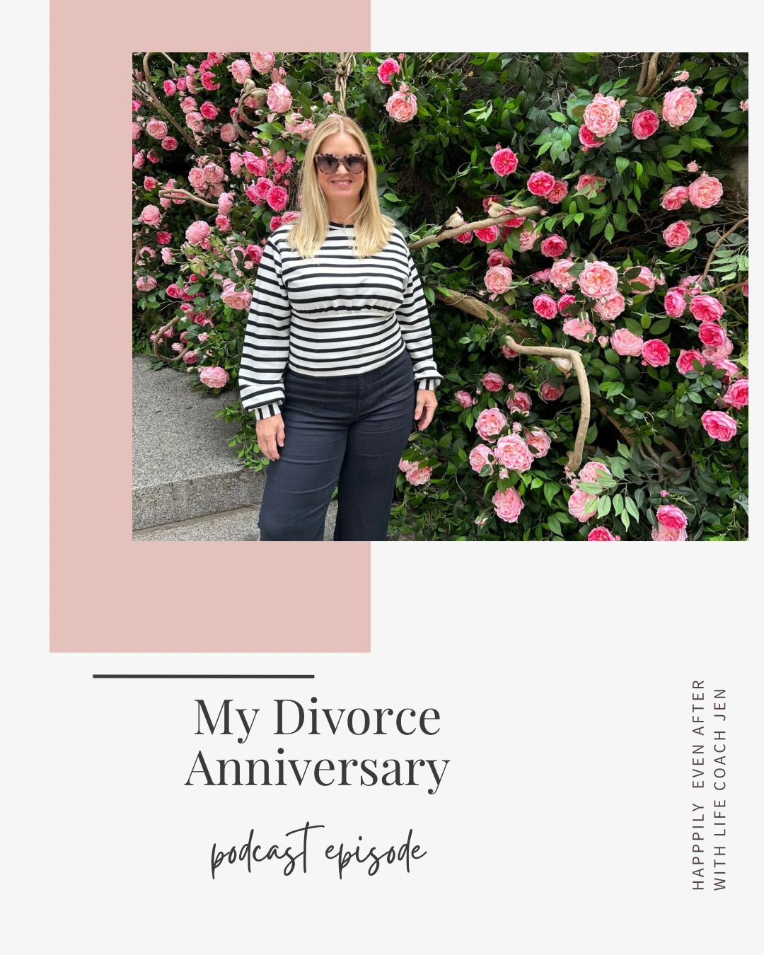 Woman in striped sweater posing in front of blooming pink roses with text overlay about a podcast episode titled "my divorce anniversary.