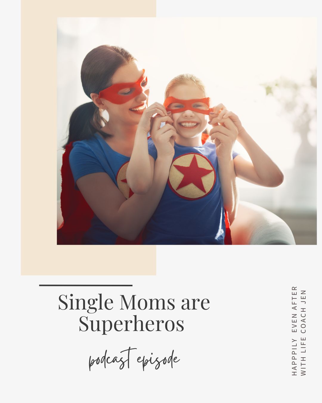 Mother and child wearing superhero masks, smiling and playing together. text on image promotes a podcast episode titled "single moms are superheroes.