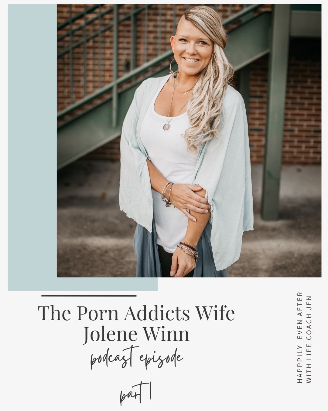 A smiling woman with long blonde hair stands in front of a green metal staircase, wearing a light blue shawl. text overlay promotes "the porn addict's wife" podcast episode, part 1.