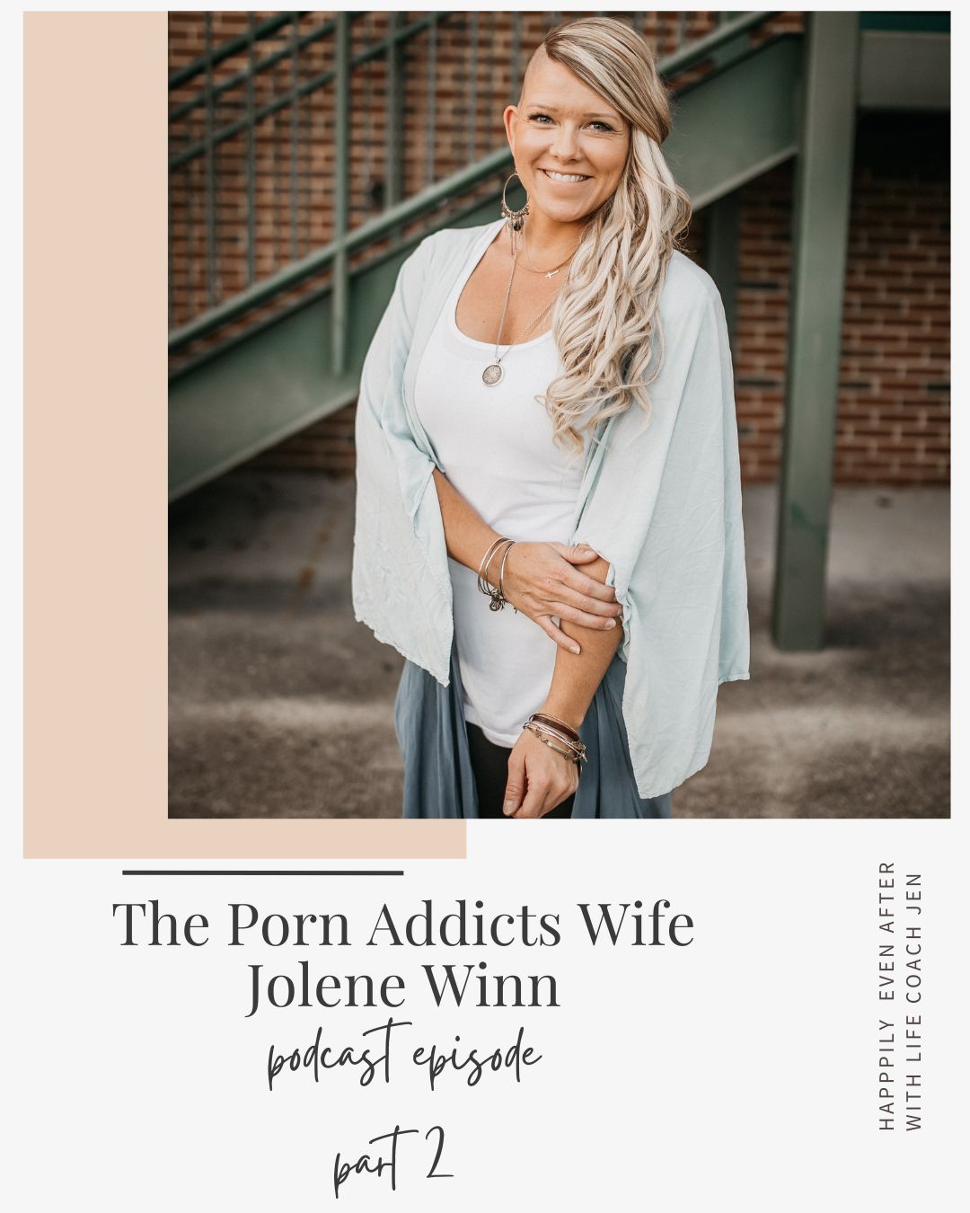 A smiling woman with long blonde hair, wearing a white top and light blue cardigan, stands by a green metal staircase. text overlay announces "the porn addict's wife podcast episode part 2".