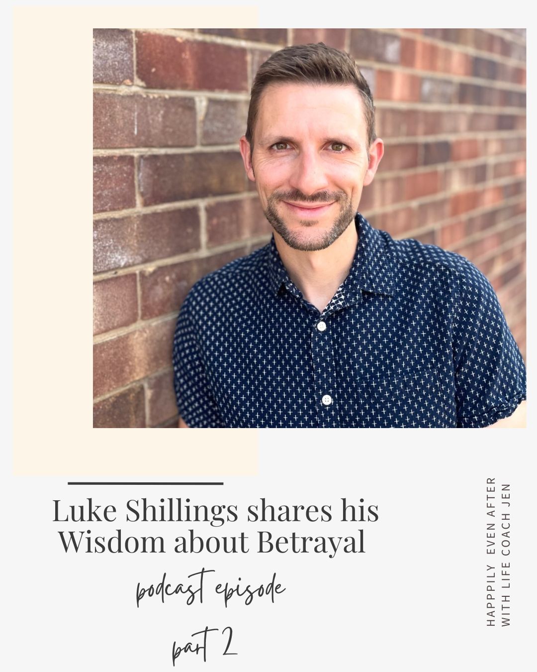 Man smiling at the camera with text overlay discussing luke shillings on a podcast about betrayal, titled "part 2". he's wearing a dotted shirt and standing in front of a brick wall.