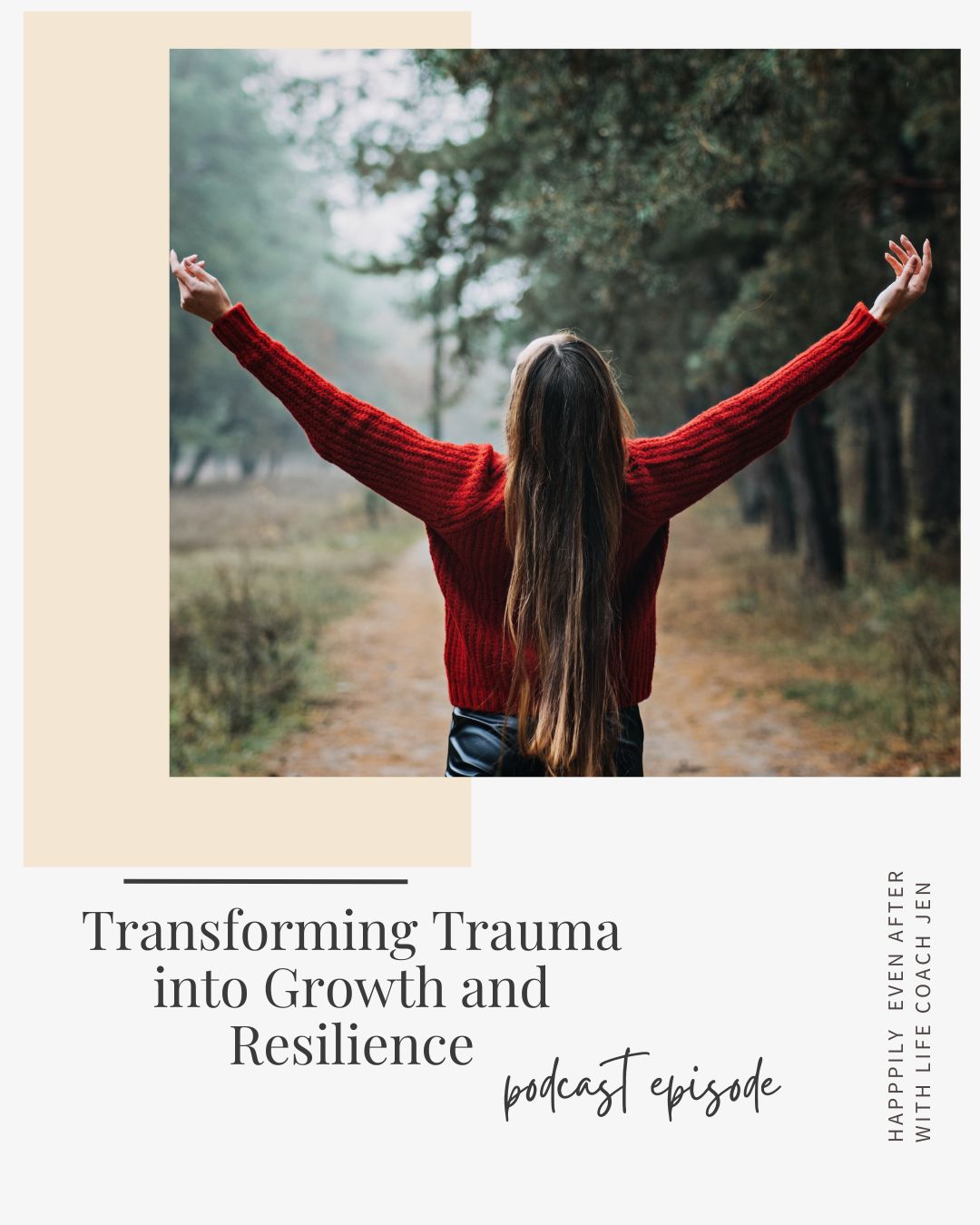 A woman in a red sweater with her arms raised stands in a misty forest, facing away from the camera. text overlays announce a podcast episode about transforming trauma into growth.