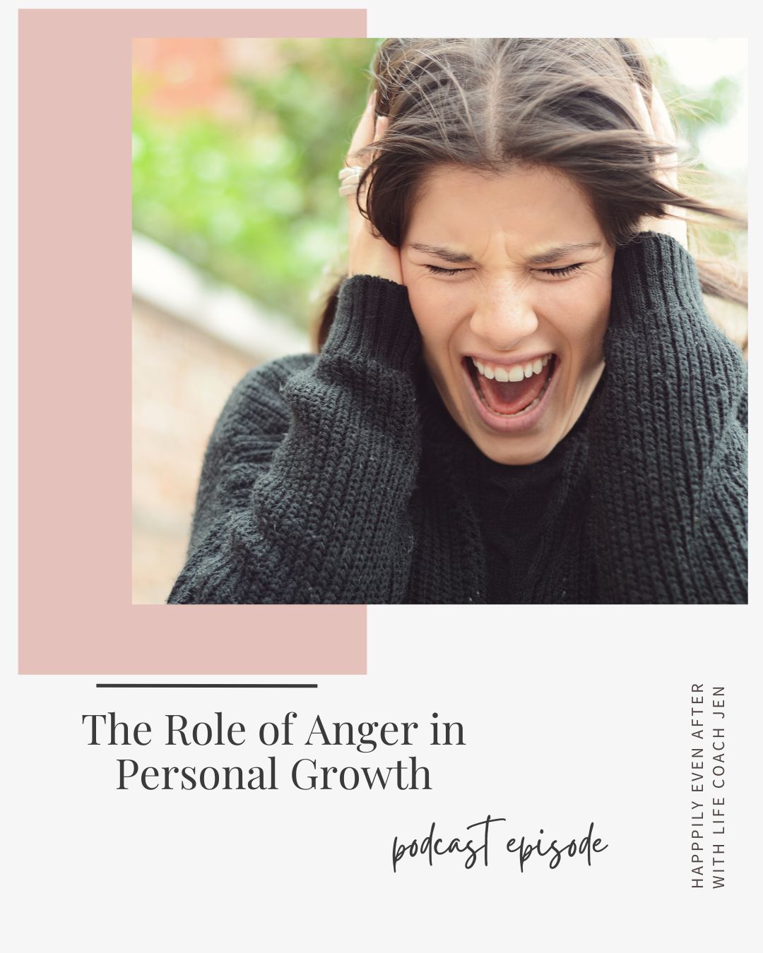 A woman yelling in frustration with text overlay discussing a podcast episode titled "the role of anger in personal growth.