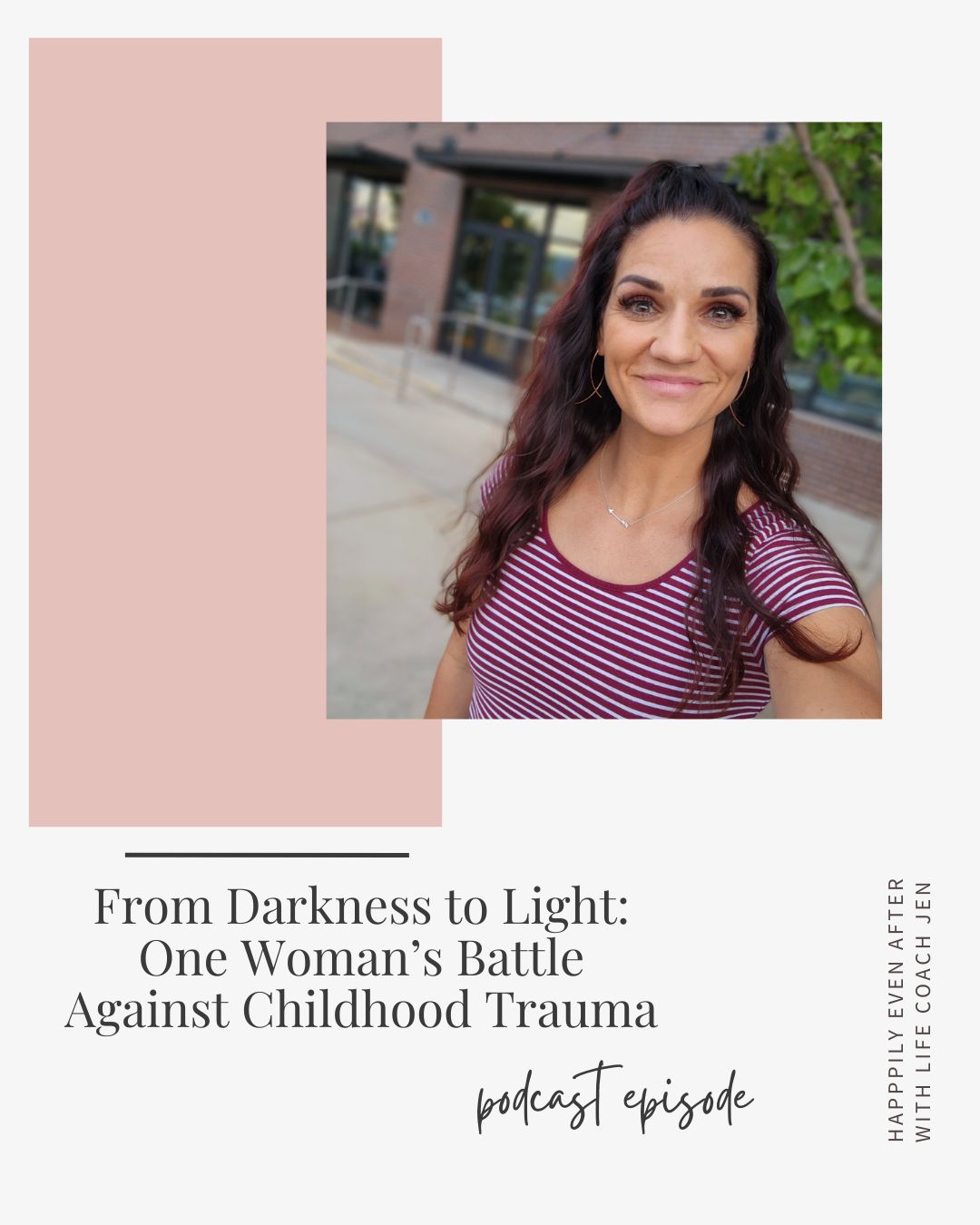 A woman in a striped top smiling at the camera with text about a podcast episode on overcoming childhood trauma.