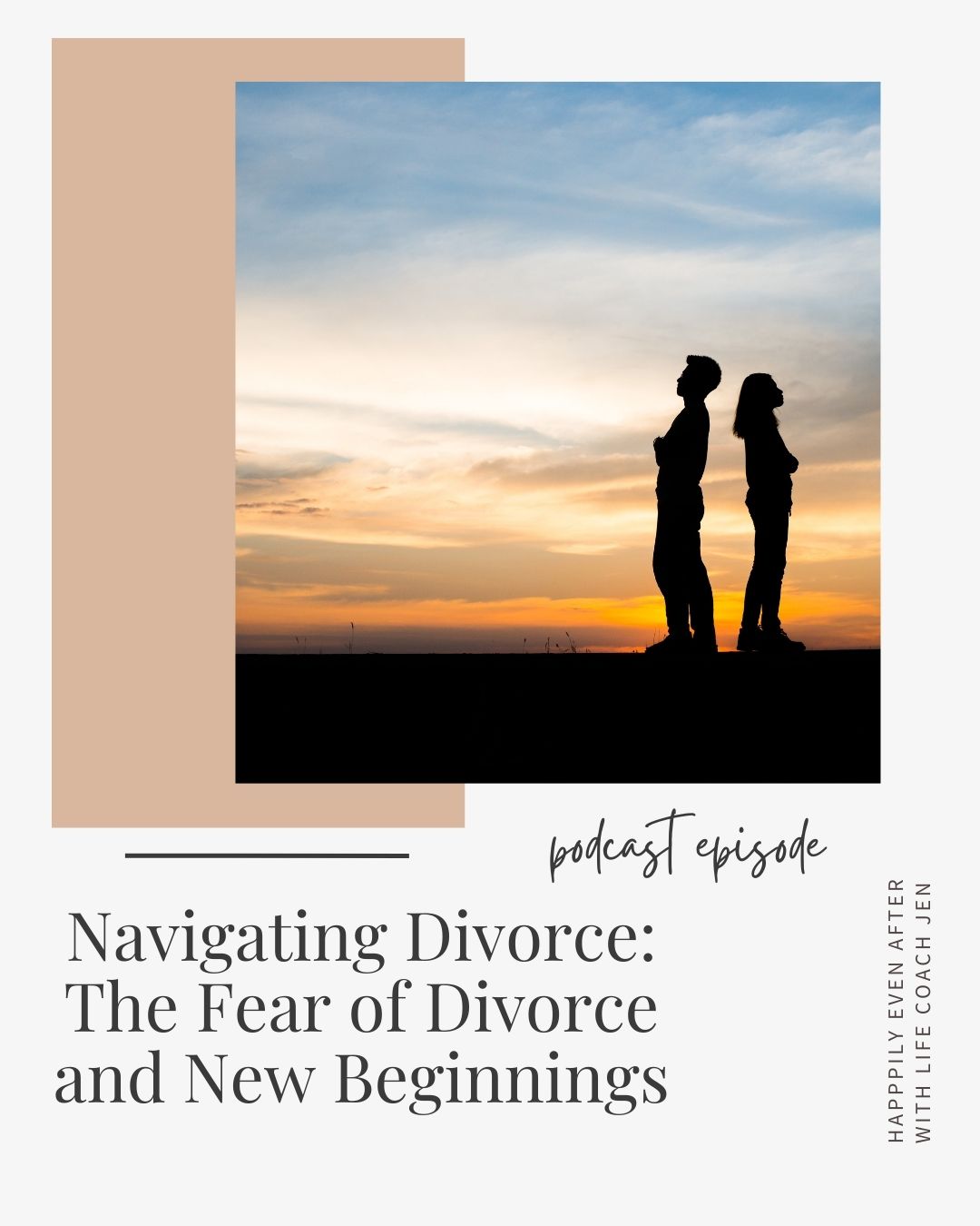 Promotional graphic for a podcast episode titled "navigating divorce: the fear of new beginnings" featuring the silhouette of a couple against a sunset background.