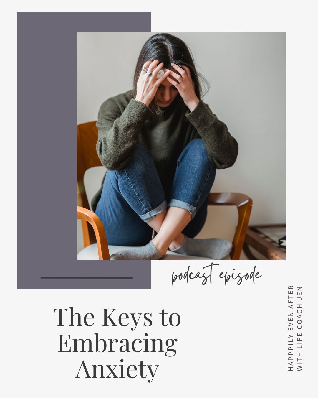 Woman sitting on a chair, covering her face with her hands, with text about a podcast episode titled "the keys to embracing anxiety.